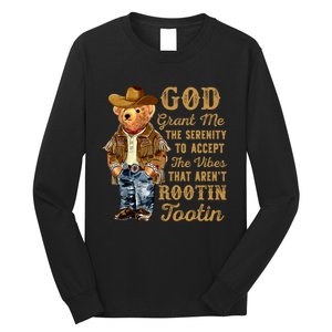 God Grant Me The Serenity To Accept The Vibes That Arent Rootin Tootin Long Sleeve Shirt