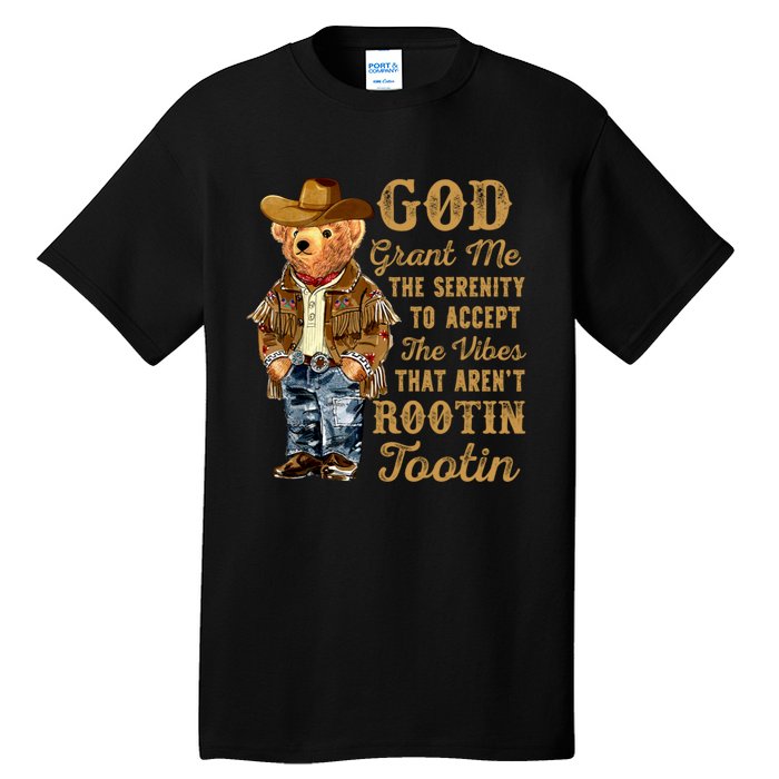 God Grant Me The Serenity To Accept The Vibes That Arent Rootin Tootin Tall T-Shirt