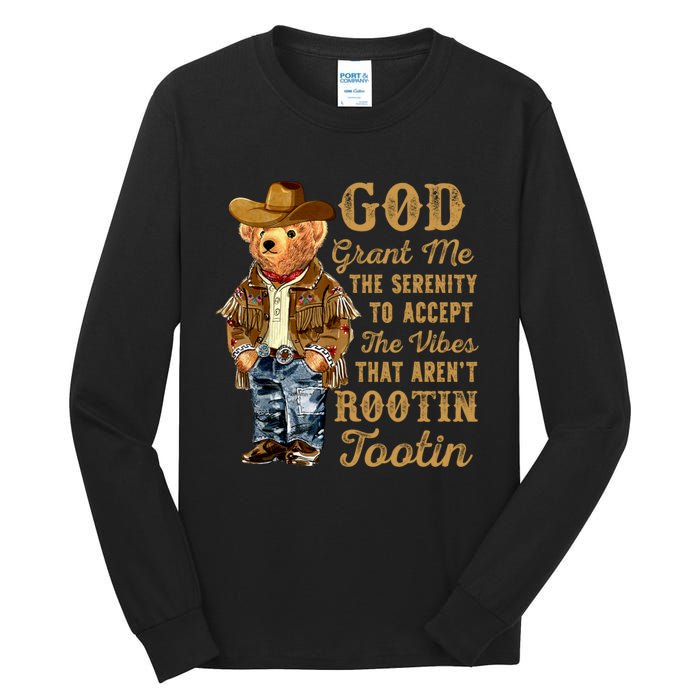 God Grant Me The Serenity To Accept The Vibes That Arent Rootin Tootin Tall Long Sleeve T-Shirt