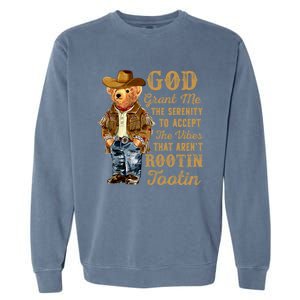 God Grant Me The Serenity To Accept The Vibes That Arent Rootin Tootin Garment-Dyed Sweatshirt