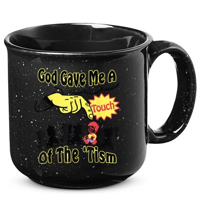 God Gave Me A Touch Of The Tism 15oz Campfire Ceramic Mug