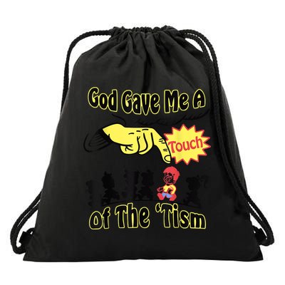 God Gave Me A Touch Of The Tism Drawstring Bag