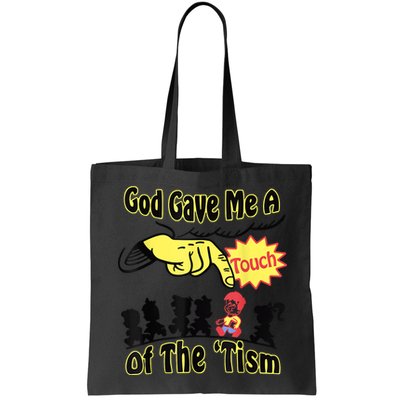 God Gave Me A Touch Of The Tism Bag