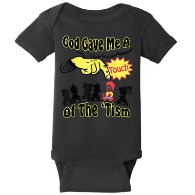 God Gave Me A Touch Of The Tism Baby Bodysuit