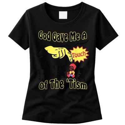 God Gave Me A Touch Of The Tism Womens T-Shirt