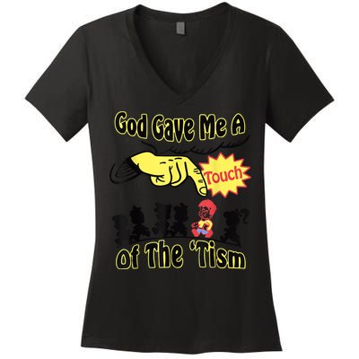 God Gave Me A Touch Of The Tism Women's V-Neck T-Shirt