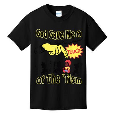 God Gave Me A Touch Of The Tism Kids T-Shirt