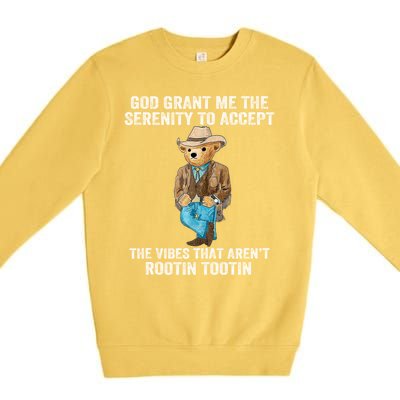 God Grant Me The Serenity To Accept The Vibes That Arent Rootin Tootin Premium Crewneck Sweatshirt