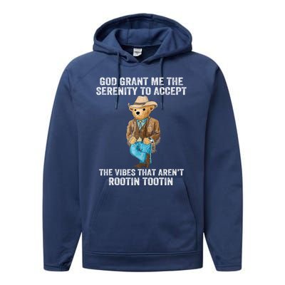 God Grant Me The Serenity To Accept The Vibes That Arent Rootin Tootin Performance Fleece Hoodie