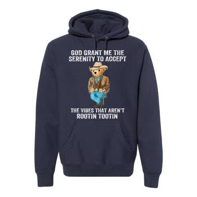 God Grant Me The Serenity To Accept The Vibes That Arent Rootin Tootin Premium Hoodie