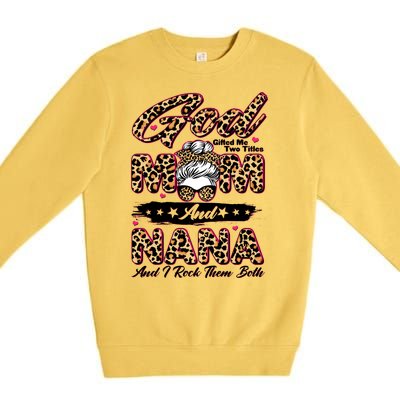 God Gifted Me Two Titles Mom And Nana Premium Crewneck Sweatshirt