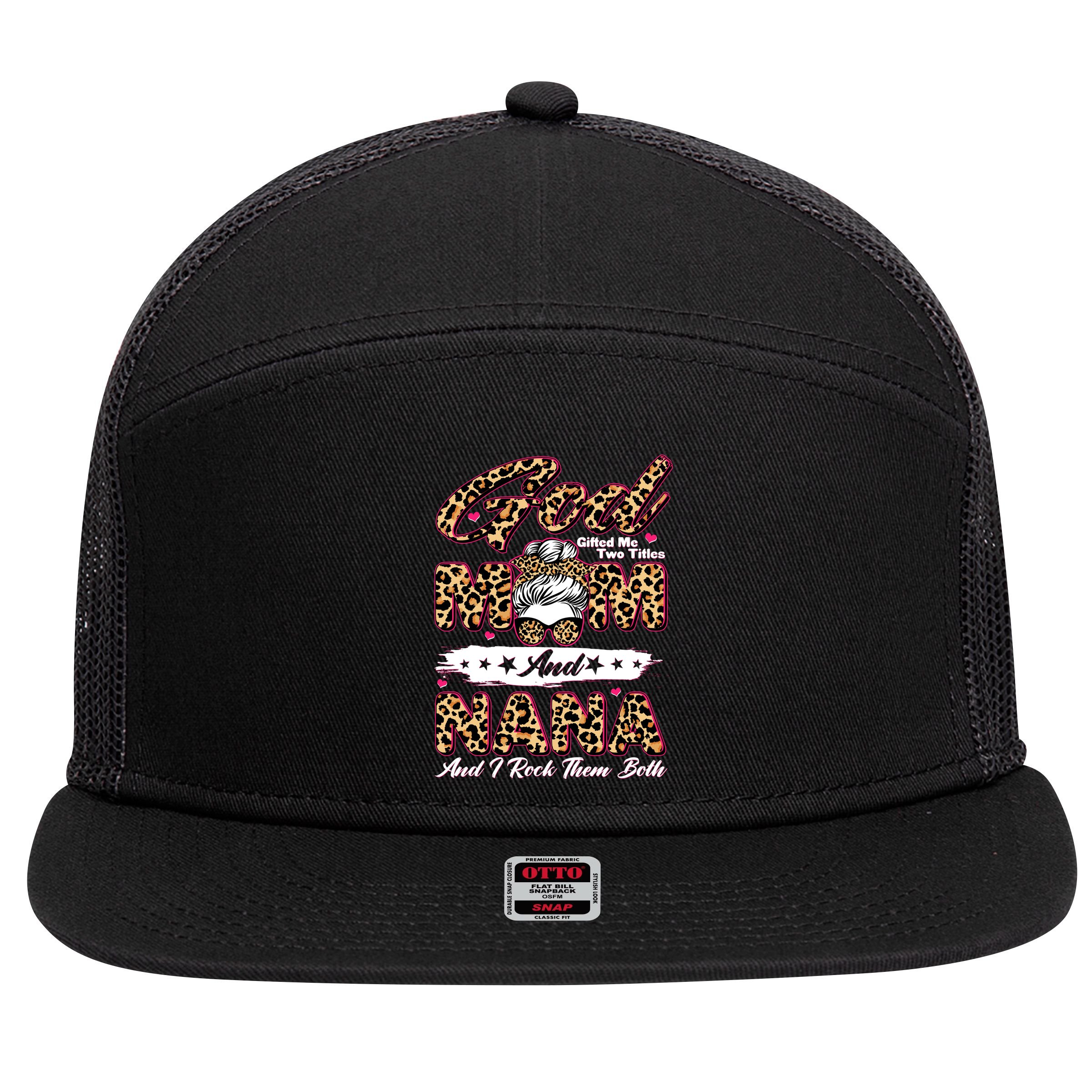 God Gifted Me Two Titles Mom And Nana 7 Panel Mesh Trucker Snapback Hat