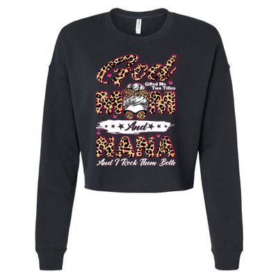 God Gifted Me Two Titles Mom And Nana Cropped Pullover Crew