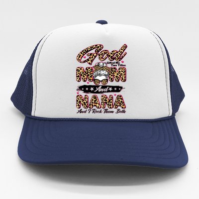 God Gifted Me Two Titles Mom And Nana Trucker Hat