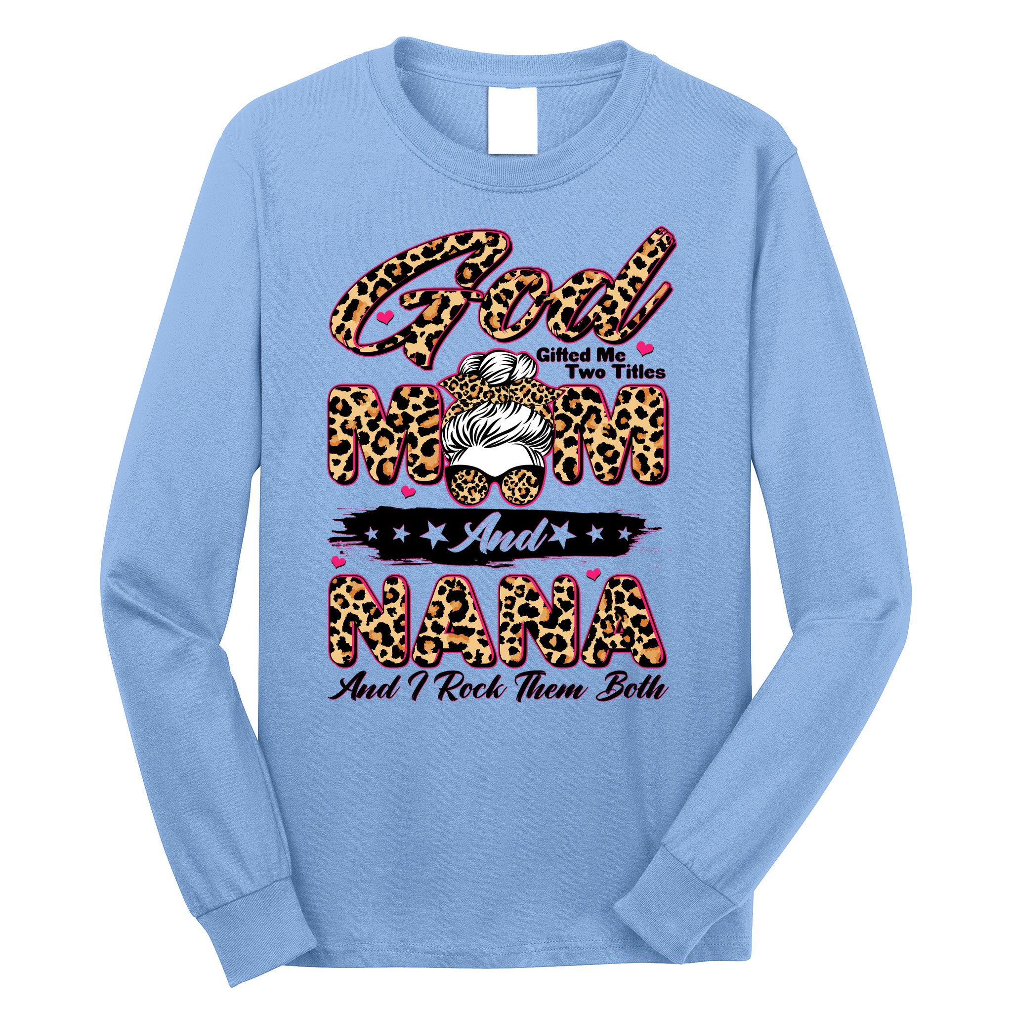 God Gifted Me Two Titles Mom And Nana Long Sleeve Shirt