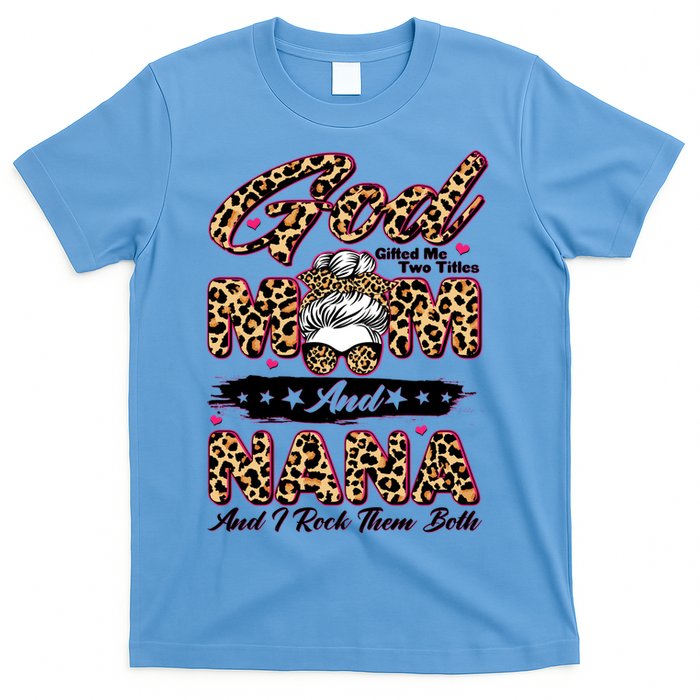 God Gifted Me Two Titles Mom And Nana T-Shirt