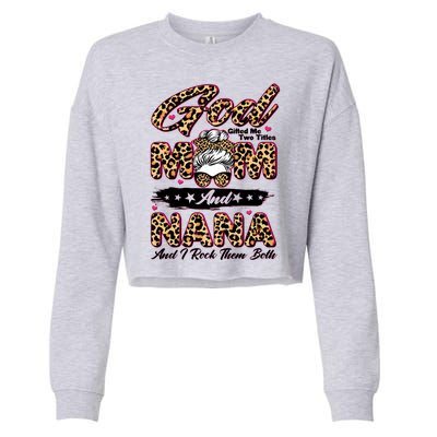 God Gifted Me Two Titles Mom And Nana Cropped Pullover Crew