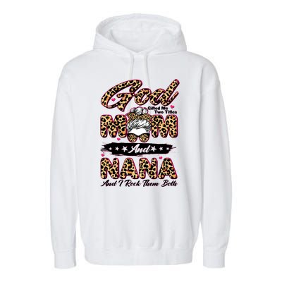 God Gifted Me Two Titles Mom And Nana Garment-Dyed Fleece Hoodie