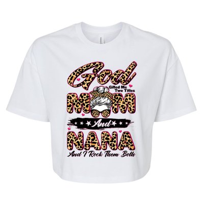 God Gifted Me Two Titles Mom And Nana Bella+Canvas Jersey Crop Tee