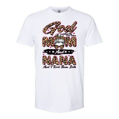 God Gifted Me Two Titles Mom And Nana Softstyle CVC T-Shirt