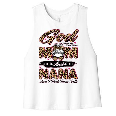 God Gifted Me Two Titles Mom And Nana Women's Racerback Cropped Tank