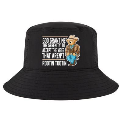 God Grant Me The Serenity To Accept The Vibes That Arent Rootin Tootin Cool Comfort Performance Bucket Hat