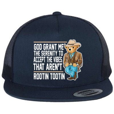 God Grant Me The Serenity To Accept The Vibes That Arent Rootin Tootin Flat Bill Trucker Hat