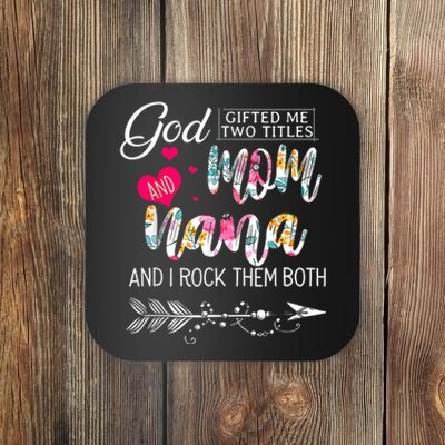 God Gifted Me Two Titles Mom And Nana Flower Mother's Day Coaster