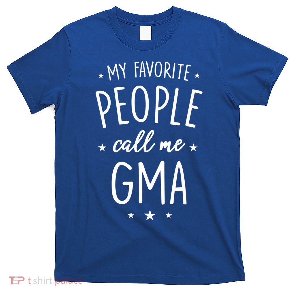 Gma Gift: My Favorite People Call Me Gma Cute Gift T-Shirt