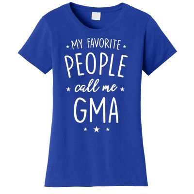 Gma Gift: My Favorite People Call Me Gma Cute Gift Women's T-Shirt