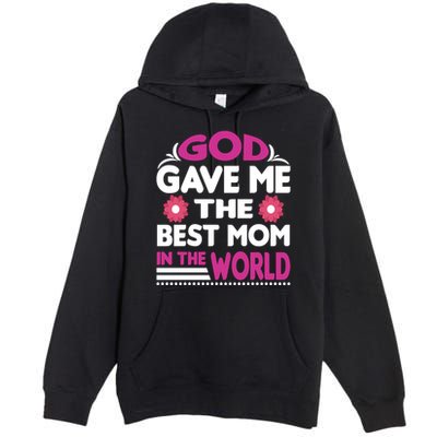 God Gave Me The Best Mom In The World Premium Pullover Hoodie
