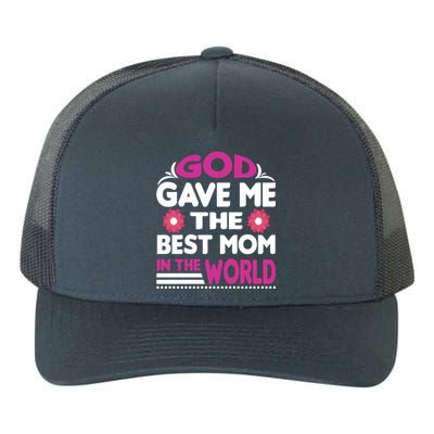 God Gave Me The Best Mom In The World Yupoong Adult 5-Panel Trucker Hat