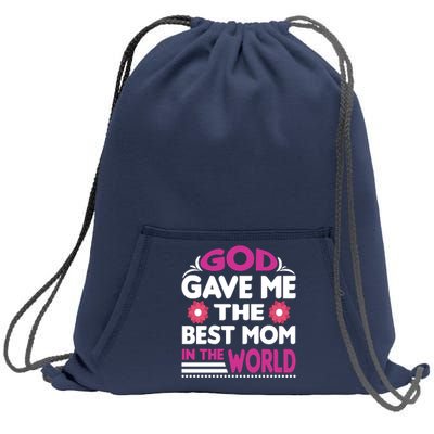 God Gave Me The Best Mom In The World Sweatshirt Cinch Pack Bag