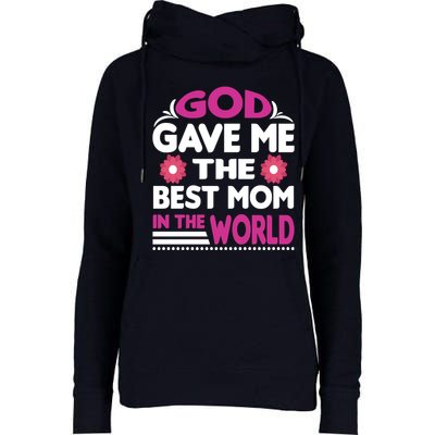 God Gave Me The Best Mom In The World Womens Funnel Neck Pullover Hood
