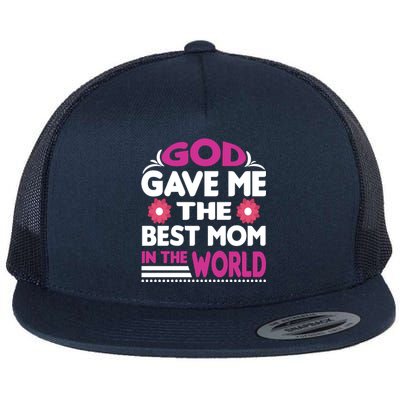 God Gave Me The Best Mom In The World Flat Bill Trucker Hat