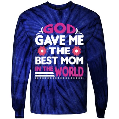 God Gave Me The Best Mom In The World Tie-Dye Long Sleeve Shirt