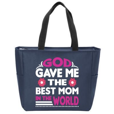 God Gave Me The Best Mom In The World Zip Tote Bag