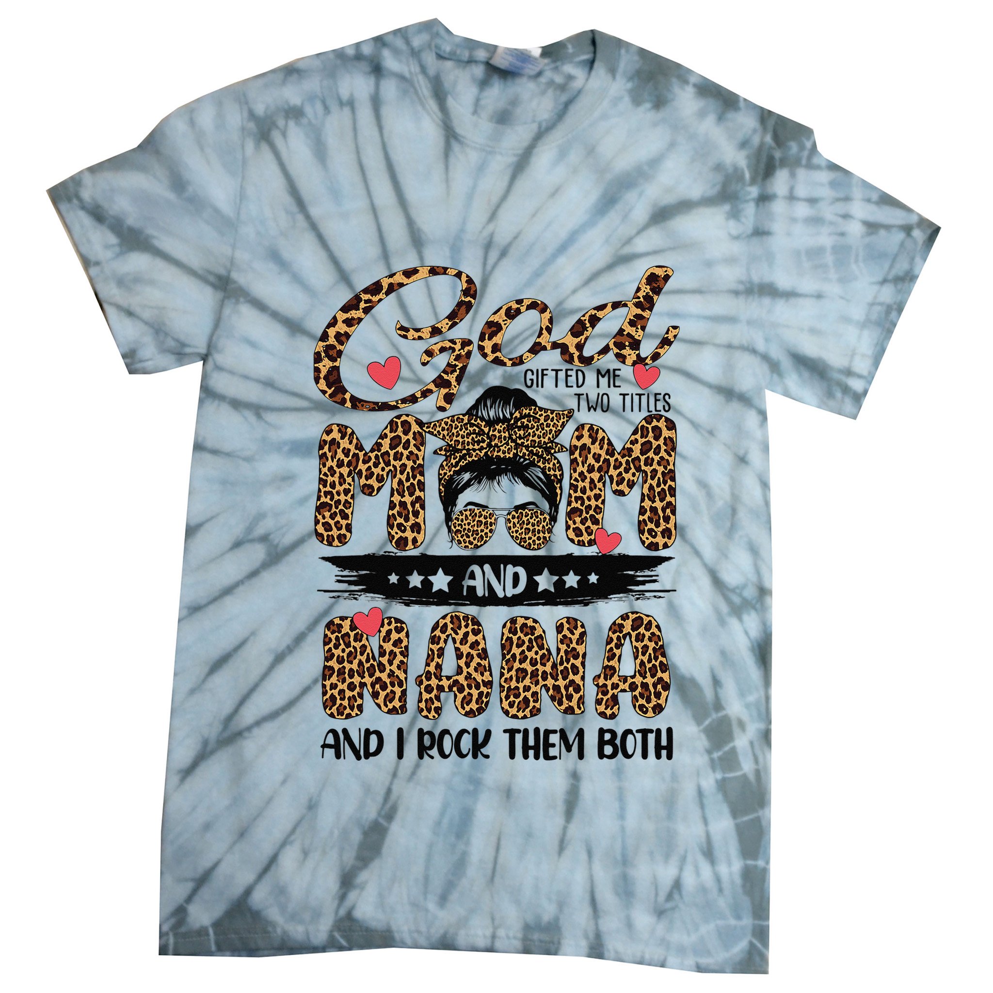 God Gifted Me Two Titles Mom And Nana Leopard Mother's Day Tie-Dye T-Shirt