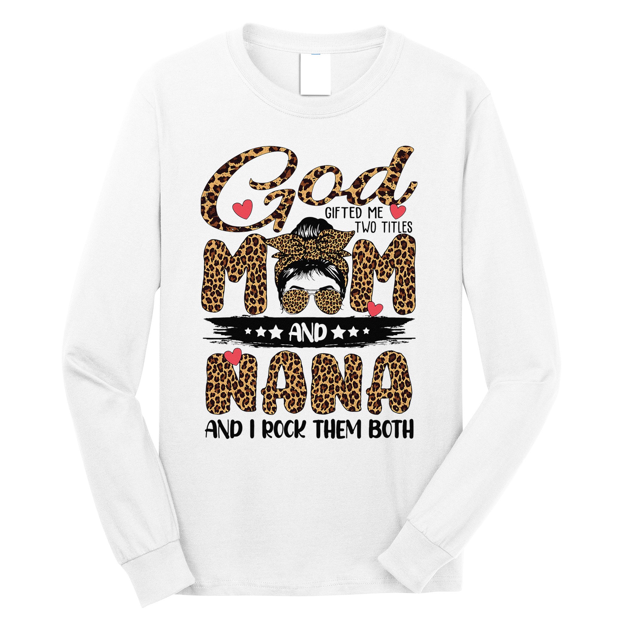 God Gifted Me Two Titles Mom And Nana Leopard Mother's Day Long Sleeve Shirt