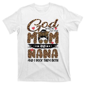 God Gifted Me Two Titles Mom And Nana Leopard Mother's Day T-Shirt