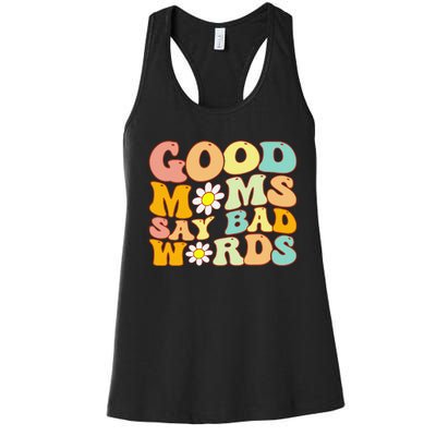 Groovy Good Moms Say Bad Words A Funny Mom Joke Mother's Day Women's Racerback Tank