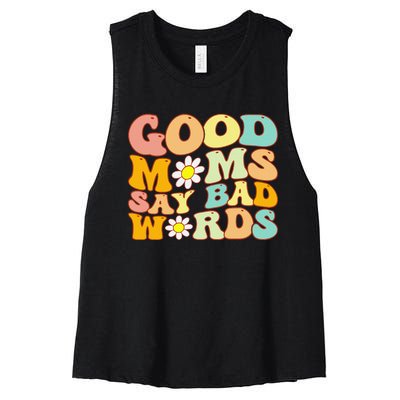 Groovy Good Moms Say Bad Words A Funny Mom Joke Mother's Day Women's Racerback Cropped Tank