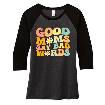 Groovy Good Moms Say Bad Words A Funny Mom Joke Mother's Day Women's Tri-Blend 3/4-Sleeve Raglan Shirt