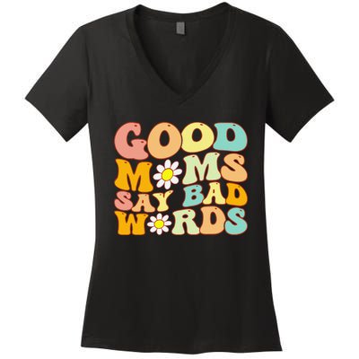 Groovy Good Moms Say Bad Words A Funny Mom Joke Mother's Day Women's V-Neck T-Shirt