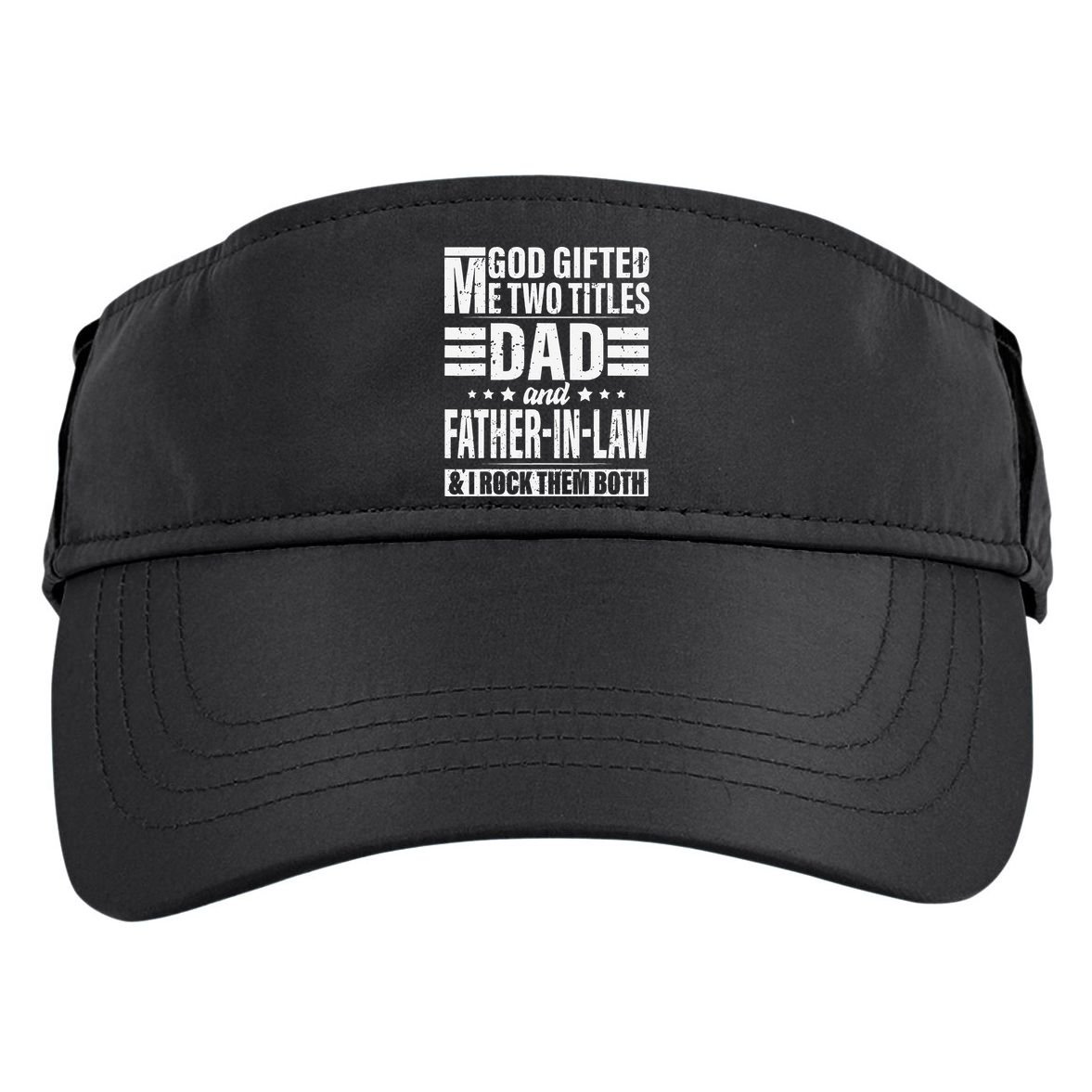 God Gifted Me Two Titles Dad And Father In Law Fathers Day Adult Drive Performance Visor