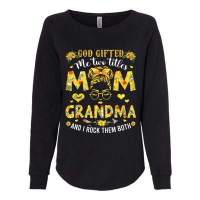 God Gifted Me Two Titles Mom And Grandma Flower Mother's Day Womens California Wash Sweatshirt