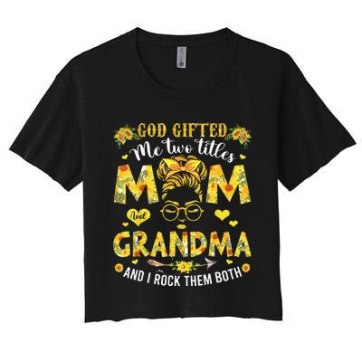 God Gifted Me Two Titles Mom And Grandma Flower Mother's Day Women's Crop Top Tee