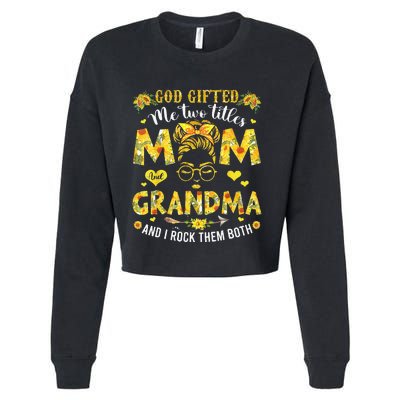 God Gifted Me Two Titles Mom And Grandma Flower Mother's Day Cropped Pullover Crew