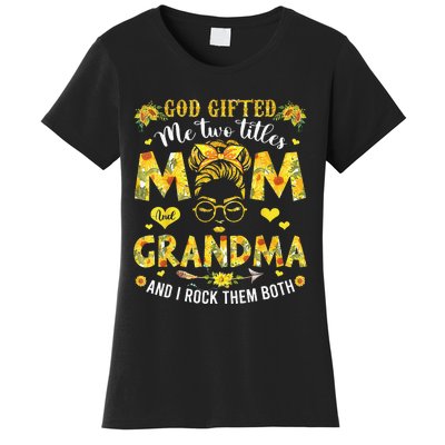 God Gifted Me Two Titles Mom And Grandma Flower Mother's Day Women's T-Shirt