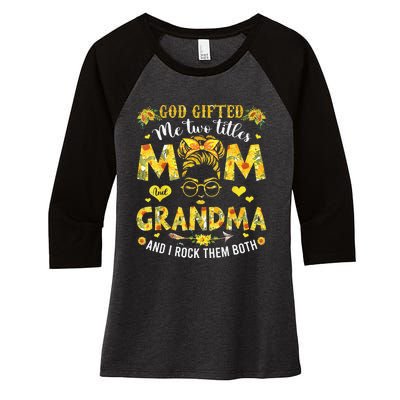 God Gifted Me Two Titles Mom And Grandma Flower Mother's Day Women's Tri-Blend 3/4-Sleeve Raglan Shirt